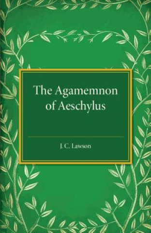 Carte Agamemnon of Aeschylus J. C. Lawson