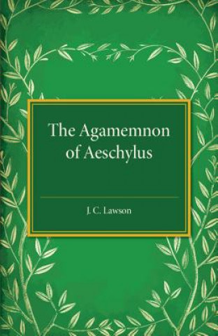 Livre Agamemnon of Aeschylus J. C. Lawson