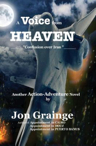 Carte Voice from HEAVEN _____Confusion over Iran _____ Another Action-Adventure Novel by Jon Grainge Author of a. Banus