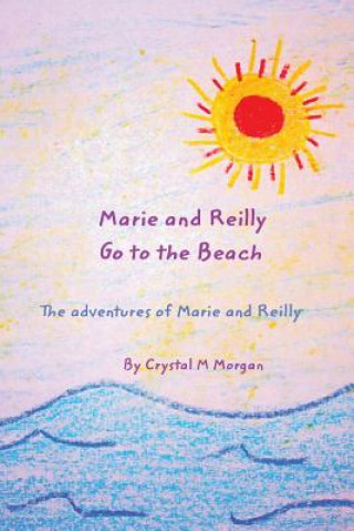 Carte Marie and Reilly Go to the Beach! Crystal M. Morgan