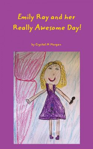 Carte Emily Ray and her Really Awesome Day! Crystal M. Morgan