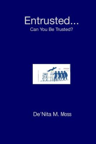 Buch Entrusted... Can You Be Trusted? De'nita M. Moss