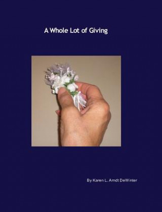 Kniha Whole Lot of Giving Karen L. Arndt Dewinter