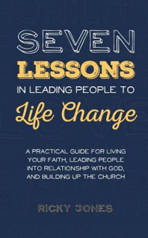 Knjiga Seven Lessons in Leading People to Life Change Ricky Jones