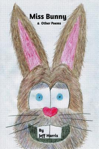 Kniha Miss Bunny & Other Poems Jeff Harris