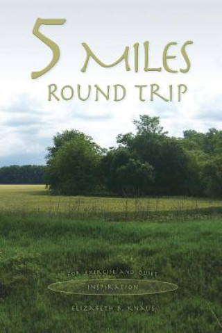 Livre 5 Miles Round Trip Elizabeth B. Knaus