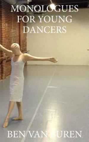 Könyv Monologues For Young Dancers Ben Van Buren