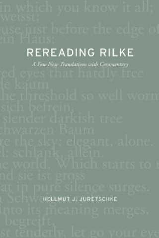 Carte Rereading Rilke Hellmut J. Juretschke