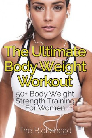 Книга Ultimate Body Weight Workout The Blokehead