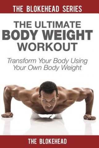 Knjiga Ultimate Body Weight Workout The Blokehead