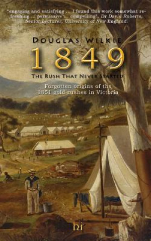 Book 1849 The Rush That Never Started Douglas Wilkie