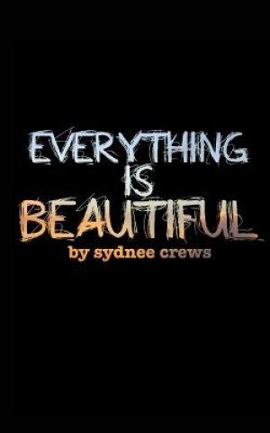 Könyv Everything is Beautiful Sydnee Crews