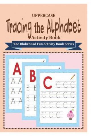 Книга Tracing the Alphabet Activity Book The Blokehead