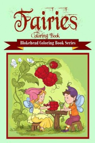 Carte Fairies Coloring Book The Blokehead