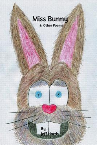 Kniha Miss Bunny & Other Poems Jeff Harris