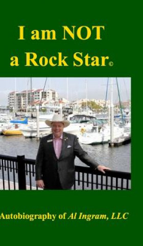 Libro I am NOT a Rock Star Al Ingram LLC