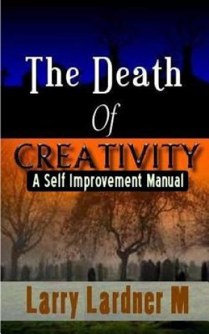 Книга Death Of CREATIVITY Larry Lardner Maribhar