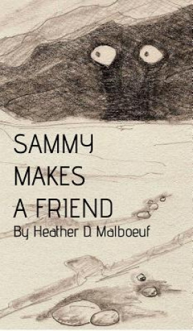 Kniha Sammy Makes A Friend Heather D. Malboeuf
