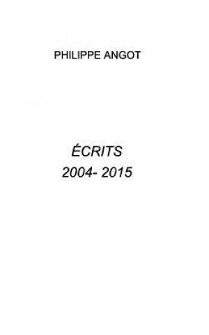 Book Ecrits 2004 - 20015 Philippe Angot