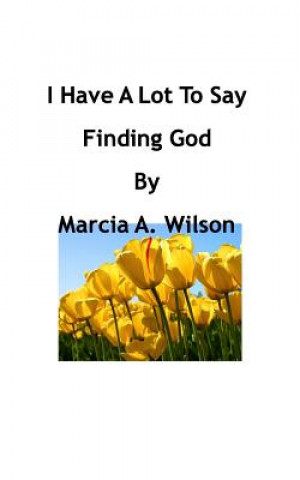 Carte I Have A Lot To Say Marcia a. Wilson