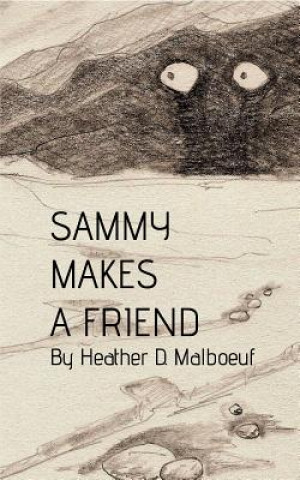 Könyv Sammy Makes A Friend Heather D. Malboeuf