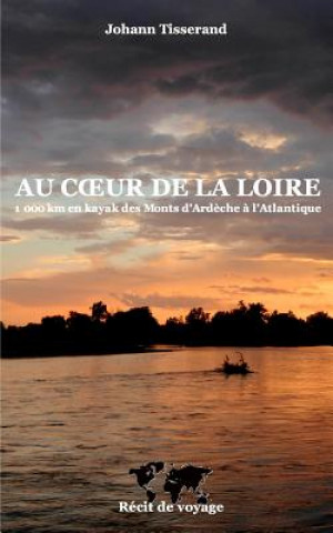 Könyv Au coeur de la Loire Tisserand Johann