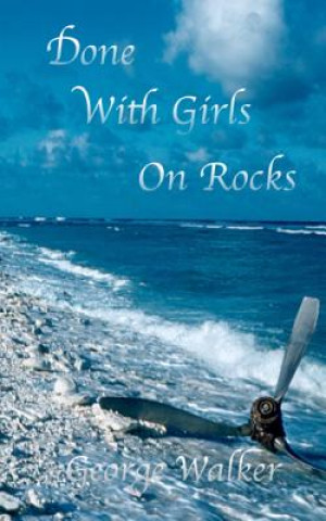 Könyv Done With Girls On Rocks George Walker