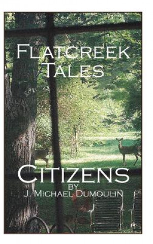 Könyv Flatcreek Tales J. Michael Dumoulin