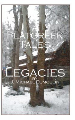 Książka Flatcreek Tales, Legacies J. Michael Dumoulin