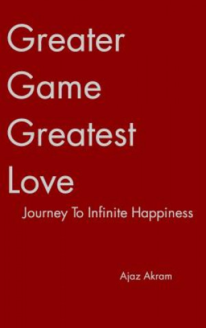 Kniha Greater Game Greatest Love Ajaz Akram