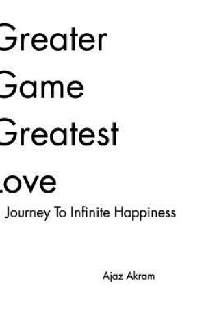 Buch Greater Game Greatest Love Ajaz Akram