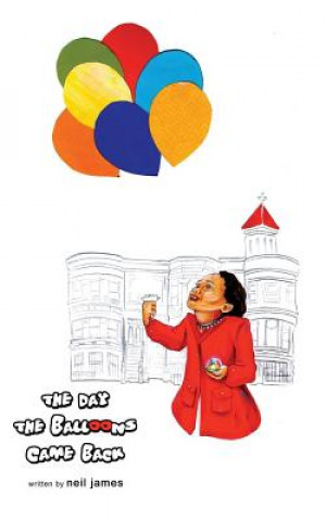 Könyv Day the Balloons Came Back Neil James