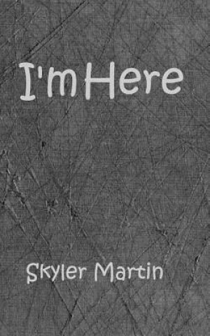 Kniha I'm Here Skyler Martin