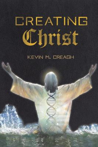 Carte Creating Christ Kevin M. Creagh