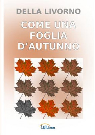 Könyv Come UNA Foglia D'autunno Della Livorno