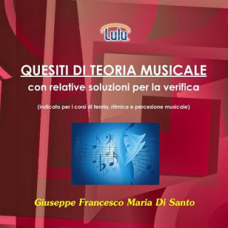 Kniha Quesiti Di Teoria Musicale Con Relative Soluzioni Per La Verifica Giuseppe Francesco Maria Di Santo