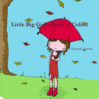 Carte Little Big Girl's Book of Colors Deborah Spronk
