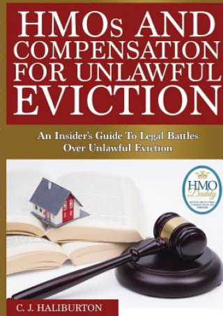 Knjiga Hmos and Compensation for Unlawful Eviction: an Insider's Guide to Legal Battles Over Unlawful Eviction C. J. Haliburton