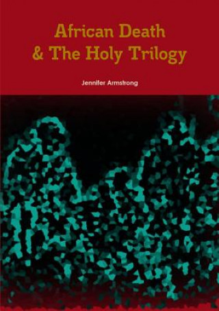 Książka African Death & the Holy Trilogy Jennifer Armstrong