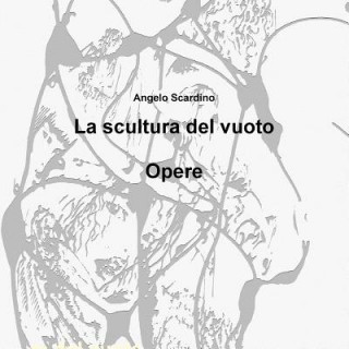 Buch Scultura Del Vuoto "Opere" Angelo Scardino