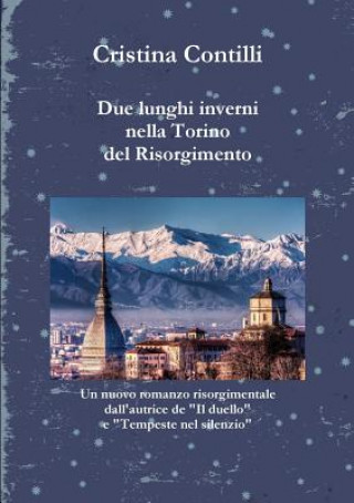 Könyv Due Lunghi Inverni Nella Torino Del Risorgimento Cristina Contilli