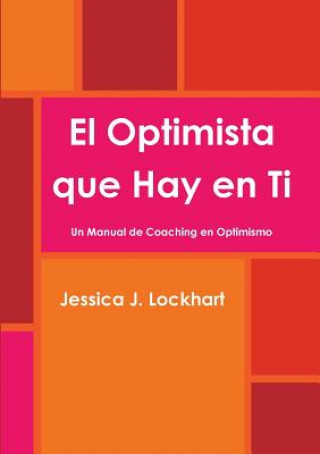 Kniha Optimista Que Hay En Ti -Un Manual De Coaching En Optimismo- Jessica J. Lockhart