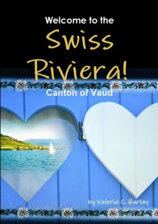 Carte Welcome to the Swiss Riviera! Canton of Vaud Valeria Coloiera Harlay