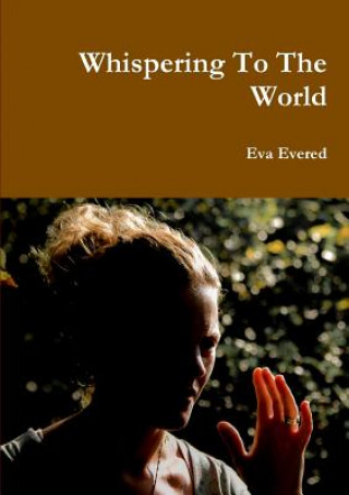 Kniha Whispering to the World Eva Evered