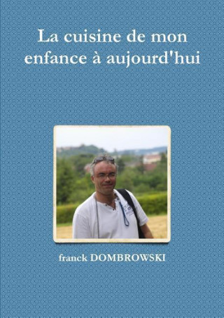 Knjiga La Cuisine de Mon Enfance a Aujourd'hui Franck Dombrowski