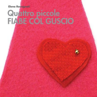 Книга Quattro Piccole Fiabe Col Guscio Elena Rovagnati