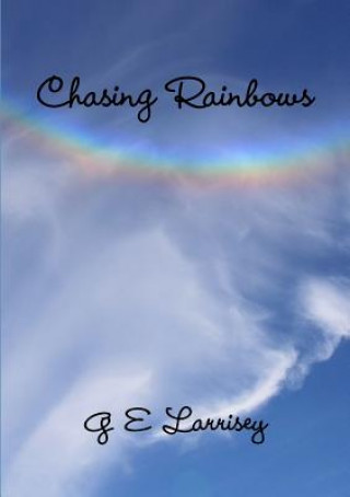 Boek Chasing Rainbows G E Larrisey