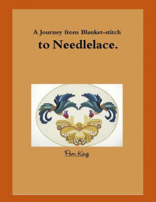 Kniha Journey from Blanket-Stitch to Needlelace Pamela King