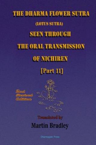 Knjiga Dharma Flower Sutra (Lotus Sutra) Seen Through the Oral Transmission of Nichiren [II] Martin Bradley