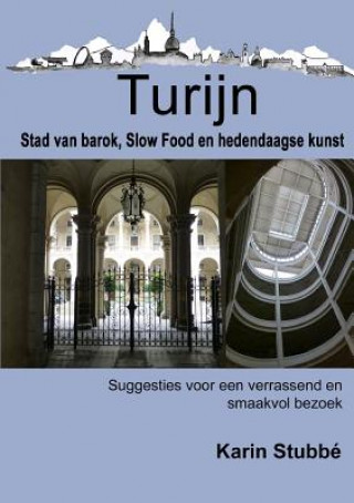 Carte Turijn. Stad Van Barok, Slow Food En Hedendaagse Kunst Karin Stubbe
